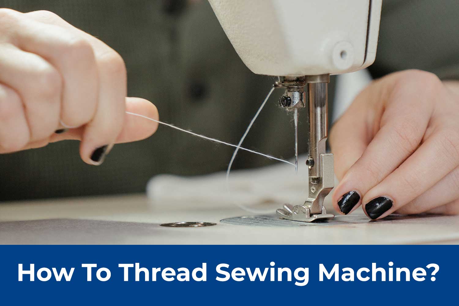 How To Thread A Sewing Machine